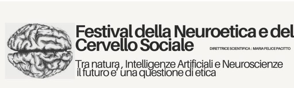 Festival della Neuroetica e del Cervello Sociale: Tra natura, Intelligenza Artificiale e Neuroscienze, il futuro è una questione di etica.